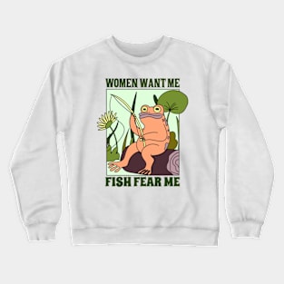 Women Want Me Fish Fear Me Crewneck Sweatshirt